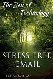 Zen of technology - stress-free email. Do email better - with efficiency and no stress. cover image cdn
