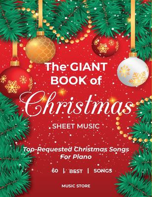 The giant book of Christmas sheet music top-requested Christmas songs : 60 best songs : songs for piano cover image cdn