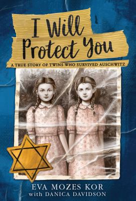 I will protect you : a true story of twins who survived Auschwitz  cover image cdn