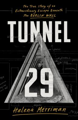 Tunnel 29 : the true story of an extraordinary escape beneath the Berlin Wall  cover image cdn