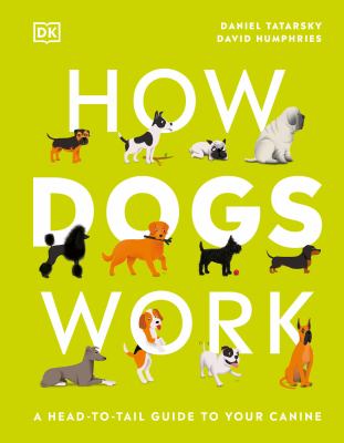 How dogs work : a head-to-tail guide to your canine  cover image cdn