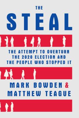 The steal : the attempt to overturn the 2020 election and the people who stopped it  cover image cdn