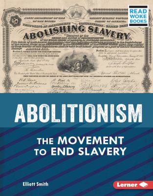 Abolitionism : the movement to end slavery  cover image cdn