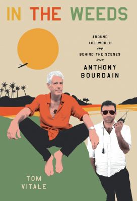 In the weeds around the world and behind the scenes with Anthony Bourdain  cover image cdn