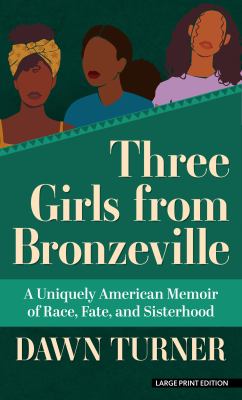 Three girls from Bronzeville a uniquely American memoir of race, fate, and sisterhood  cover image cdn