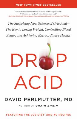 Drop acid : the surprising new science of uric acid--the key to losing weight, controlling blood sugar, and achieving extraordinary health  cover image cdn
