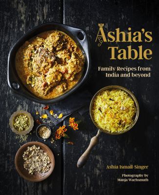 Ashia's table : family recipes from India & beyond  cover image cdn
