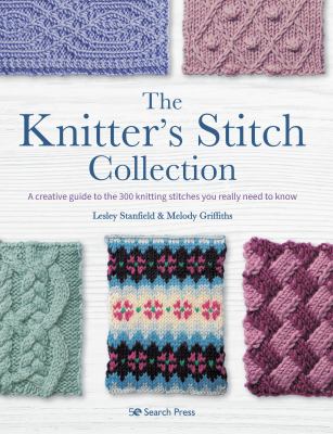 The knitter's stitch collection : a creative guide to the 300 knitting stitches you really need to know  cover image cdn