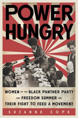 Power hungry : women of the Black Panther Party and Freedom Summer and their fight to feed a movement  cover image cdn