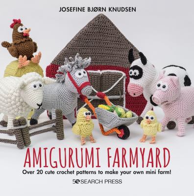 Amigurumi farmyard : over 20 cute crochet patterns to make your own mini farm!  cover image cdn