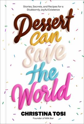 Dessert can save the world : stories, secrets, and recipes for a stubbornly joyful existence  cover image cdn