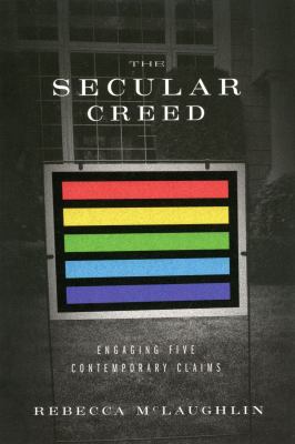 The secular creed : engaging five contemporary claims  cover image cdn