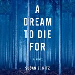 A dream to die for : a novel cover image cdn