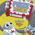 A prize inside : a Robot and Rico story cover image cdn