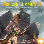 Arcane summoner. A Post Apocalypse Progression Light Novel cover image cdn