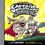 Captain Underpants and the Revolting Revenge of the Radioactive Robo-Boxers : Captain Underpants Series, Book 10 cover image cdn