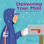 Delivering your mail : a book about mail carriers cover image cdn