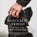 Dog's best friend : the story of an unbreakable bond cover image cdn