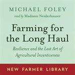 Farming for the long haul : lessons from indigenous, peasant, and traditional farmers cover image cdn