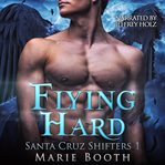 Flying hard. A M/M Shifter Romance cover image cdn