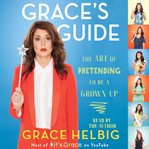 Grace's guide : the art of pretending to be a grown-up cover image cdn