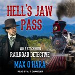 Hell's Jaw Pass : Wolf Stockburn, Railroad Detective Series, Book 2 cover image cdn
