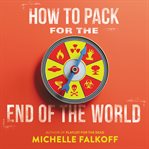 How to pack for the end of the world cover image cdn
