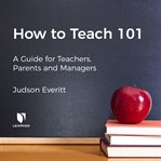 How to teach 101: a guide for teachers, parents, and managers cover image cdn