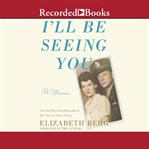 I'll be seeing you : a memoir cover image cdn