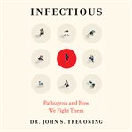 Infectious : pathogens and how we fight them cover image cdn