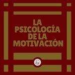La psicología de la motivación cover image cdn