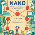 Nano : the spectacular science of the very (very) small cover image cdn