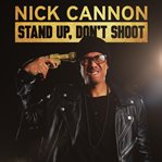 Nick cannon: stand up, don't shoot cover image cdn