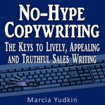 No-hype copywriting : the keys to lively, appealing and truthful sales writing cover image cdn