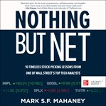 Nothing but net : 10 timeless lessons for picking tech stocks cover image cdn