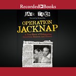 Operation Jacknap : a true story of kidnapping, extortion, ransom, and rescue cover image cdn