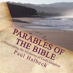 Parables of the bible. Duscovering the Mysteries of God's Kingdom cover image cdn