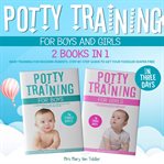 Potty training for boys and girls in three days. 2 Books in 1: Baby Training for Modern Parents. Step-by-Step Guide to Get Your Toddler Diaper Free cover image cdn