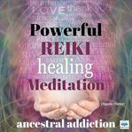 Powerful reiki healing meditation: ancestral addiction cover image cdn