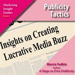 Publicity tactics : insights on creating lucrative media buzz cover image cdn