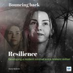 Resilience. Developing a resilient mindset and a resilient skillset cover image cdn