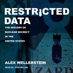 Restricted data : the history of nuclear secrecy in the United States cover image cdn