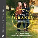 ROCKING IT GRAND : 18 ways to be a game-changing grandma cover image cdn