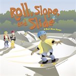 Roll, slope, and slide : a book about ramps cover image cdn