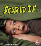 Scared is ... cover image cdn