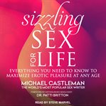 Sizzling sex for life : everything you need to know to maximize erotic pleasure at any age cover image cdn