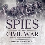 Spies of the civil war. The History of Espionage In the Civil War cover image cdn