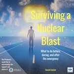 Surviving a nuclear blast. What to Do Before, During, and After the Emergency cover image cdn