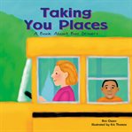 Taking you places : a book about bus drivers cover image cdn