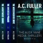 The Alex Vane media thrillers: books 1-3 cover image cdn